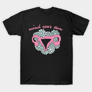 Mind your own uterus T-Shirt